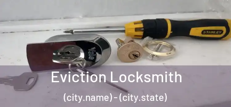 Eviction Locksmith (city.name) - (city.state)